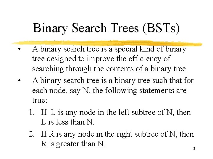 Binary Search Trees (BSTs) • A binary search tree is a special kind of