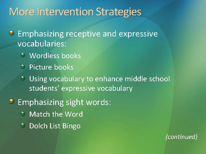 More Intervention Strategies Emphasizing receptive and expressive vocabularies: Wordless books Picture books Using vocabulary