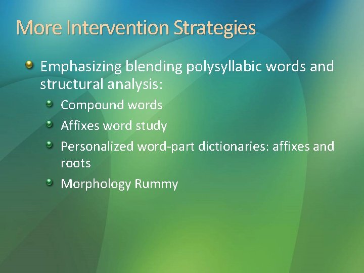More Intervention Strategies Emphasizing blending polysyllabic words and structural analysis: Compound words Affixes word