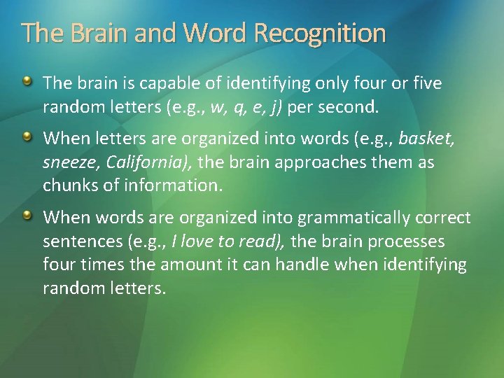 The Brain and Word Recognition The brain is capable of identifying only four or