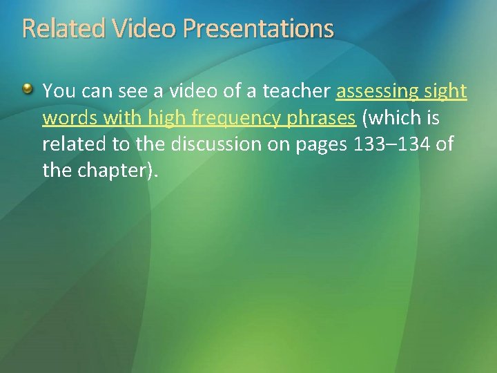Related Video Presentations You can see a video of a teacher assessing sight words