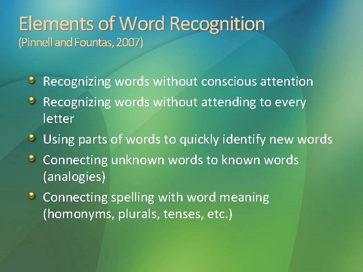 Elements of Word Recognition (Pinnell and Fountas, 2007) Recognizing words without conscious attention Recognizing