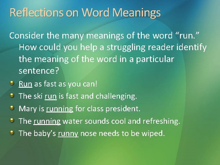 Reflections on Word Meanings Consider the many meanings of the word “run. ” How