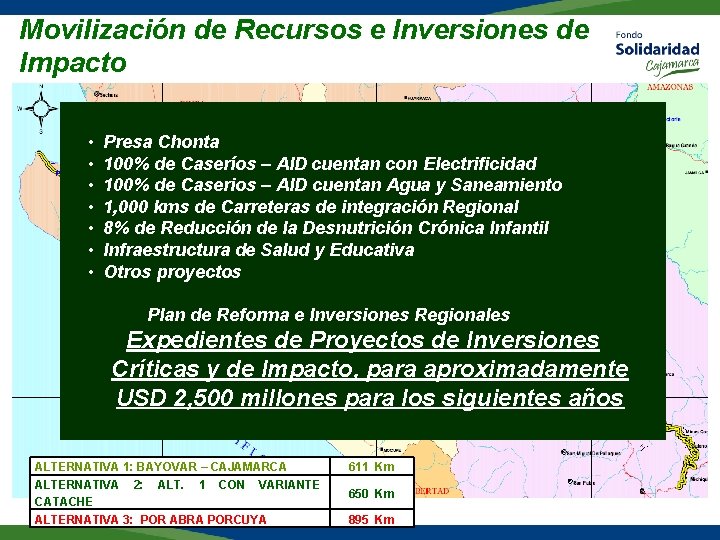 Movilización de Recursos e Inversiones de Impacto • • Presa Chonta 100% de Caseríos