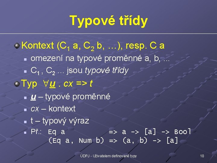 Typové třídy Kontext (C 1 a, C 2 b, …), resp. C a n