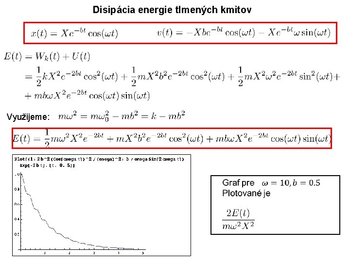 Disipácia energie tlmených kmitov Využijeme: 