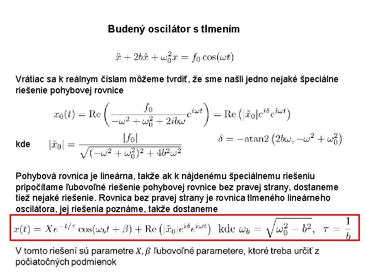 Budený oscilátor s tlmením Vrátiac sa k reálnym číslam môžeme tvrdiť, že sme našli