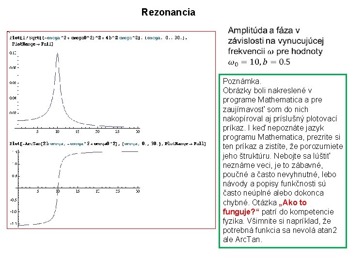Rezonancia Poznámka. Obrázky boli nakreslené v programe Mathematica a pre zaujímavosť som do nich