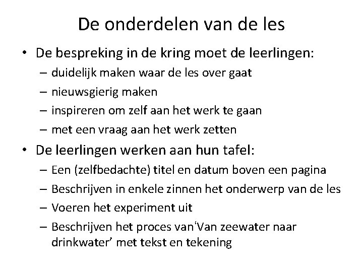 De onderdelen van de les • De bespreking in de kring moet de leerlingen: