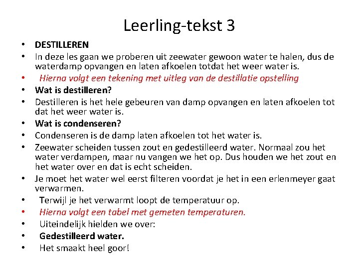 Leerling-tekst 3 • DESTILLEREN • In deze les gaan we proberen uit zeewater gewoon