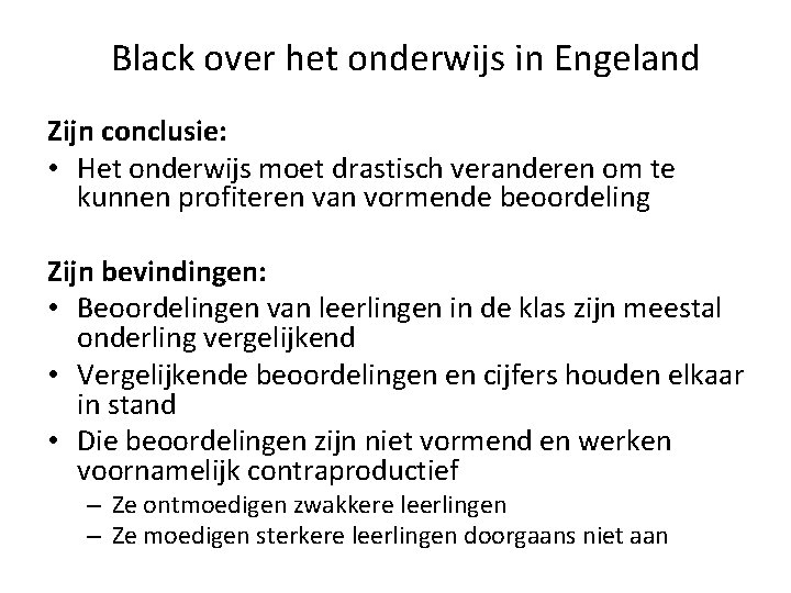 Black over het onderwijs in Engeland Zijn conclusie: • Het onderwijs moet drastisch veranderen