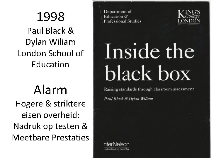 1998 Paul Black & Dylan Wiliam London School of Education Alarm Hogere & striktere