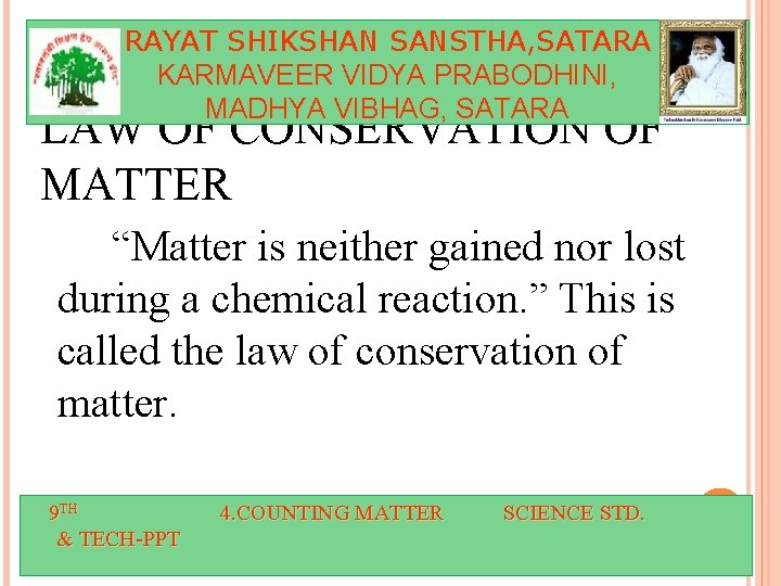 RAYAT SHIKSHAN SANSTHA, SATARA KARMAVEER VIDYA PRABODHINI, MADHYA VIBHAG, SATARA LAW OF CONSERVATION OF