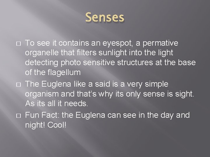 Senses � � � To see it contains an eyespot, a permative organelle that