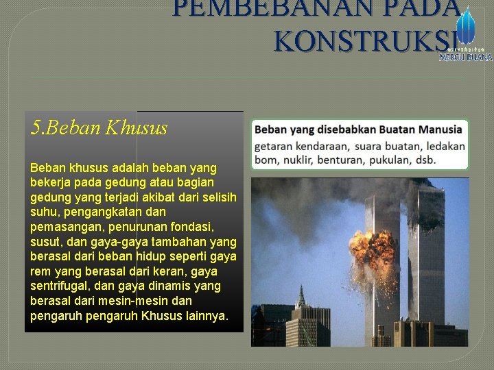 PEMBEBANAN PADA KONSTRUKSI 5. Beban Khusus Beban khusus adalah beban yang bekerja pada gedung