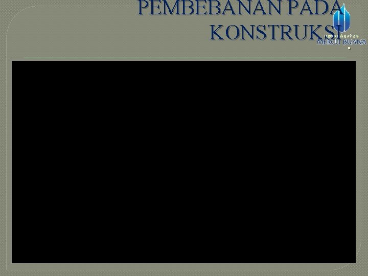PEMBEBANAN PADA KONSTRUKSI. 