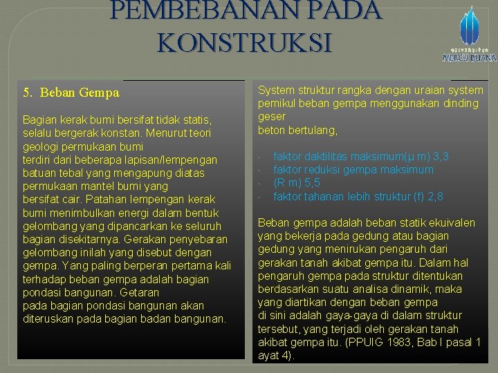 PEMBEBANAN PADA KONSTRUKSI 5. Beban Gempa Bagian kerak bumi bersifat tidak statis, selalu bergerak