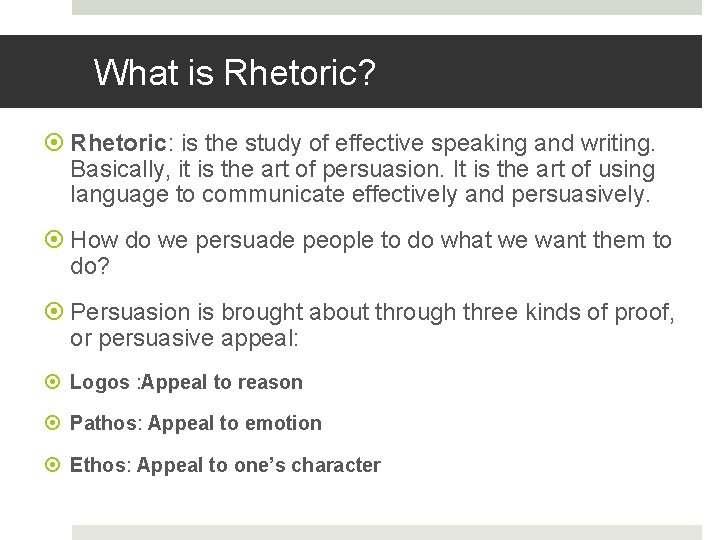 What is Rhetoric? Rhetoric: is the study of effective speaking and writing. Basically, it