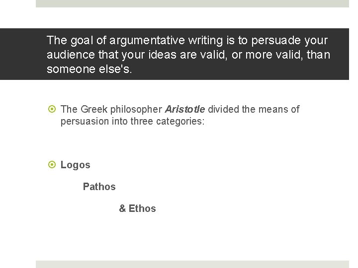 The goal of argumentative writing is to persuade your audience that your ideas are