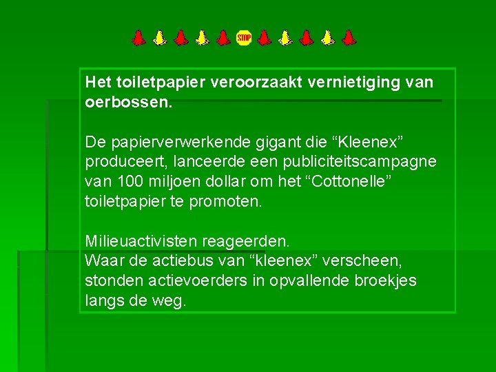 Het toiletpapier veroorzaakt vernietiging van oerbossen. De papierverwerkende gigant die “Kleenex” produceert, lanceerde een