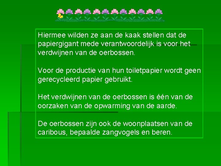 Hiermee wilden ze aan de kaak stellen dat de papiergigant mede verantwoordelijk is voor