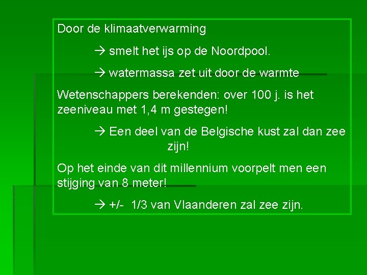 Door de klimaatverwarming smelt het ijs op de Noordpool. watermassa zet uit door de