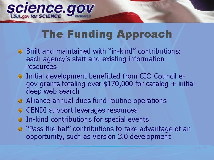 The Funding Approach Built and maintained with “in-kind” contributions: each agency’s staff and existing