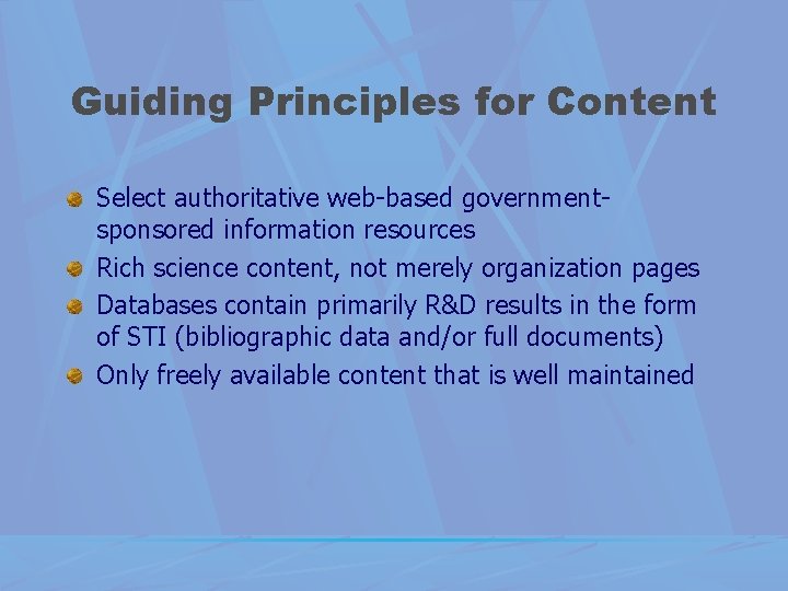 Guiding Principles for Content Select authoritative web-based governmentsponsored information resources Rich science content, not