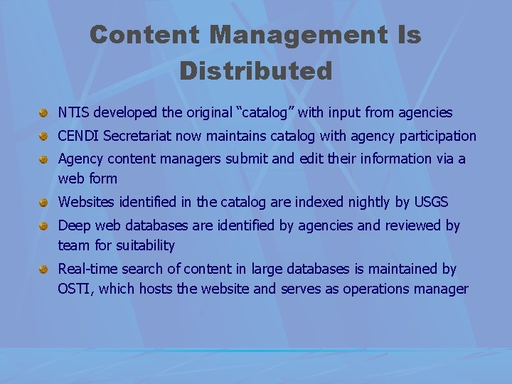 Content Management Is Distributed NTIS developed the original “catalog” with input from agencies CENDI