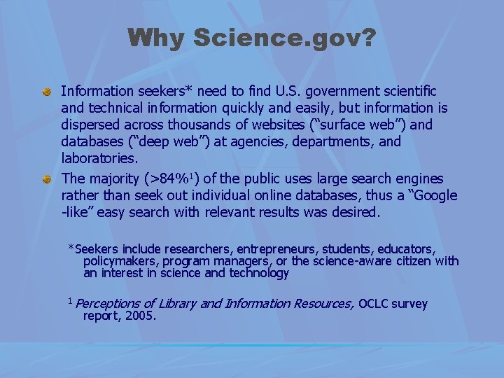 Why Science. gov? Information seekers* need to find U. S. government scientific and technical