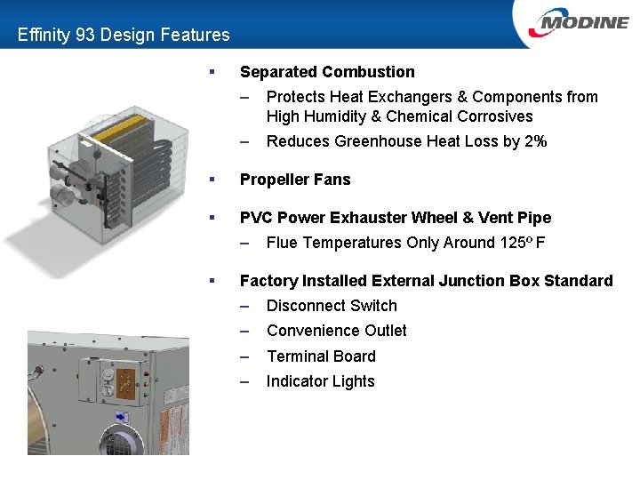 Effinity 93 Design Features § Separated Combustion – Protects Heat Exchangers & Components from