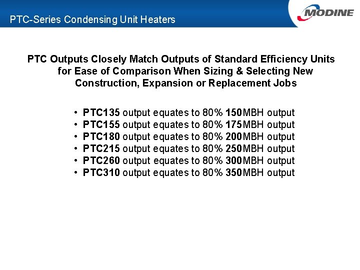 PTC-Series Condensing Unit Heaters PTC Outputs Closely Match Outputs of Standard Efficiency Units for