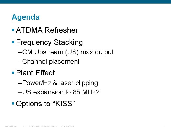Agenda § ATDMA Refresher § Frequency Stacking – CM Upstream (US) max output –