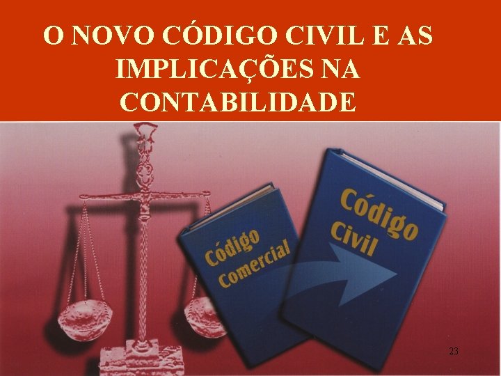 O NOVO CÓDIGO CIVIL E AS IMPLICAÇÕES NA CONTABILIDADE 23 