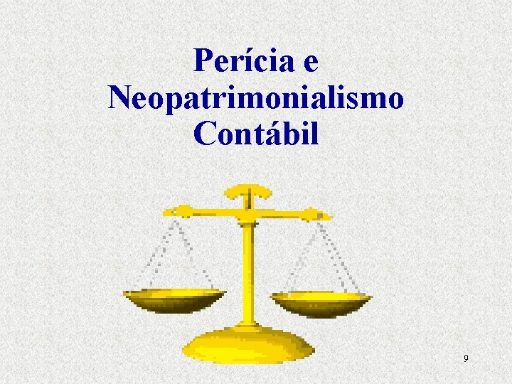 Perícia e Neopatrimonialismo Contábil 9 