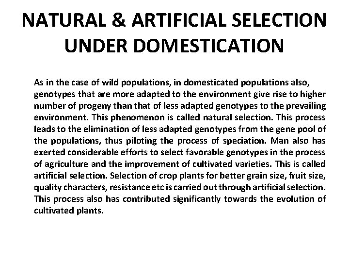 NATURAL & ARTIFICIAL SELECTION UNDER DOMESTICATION As in the case of wild populations, in