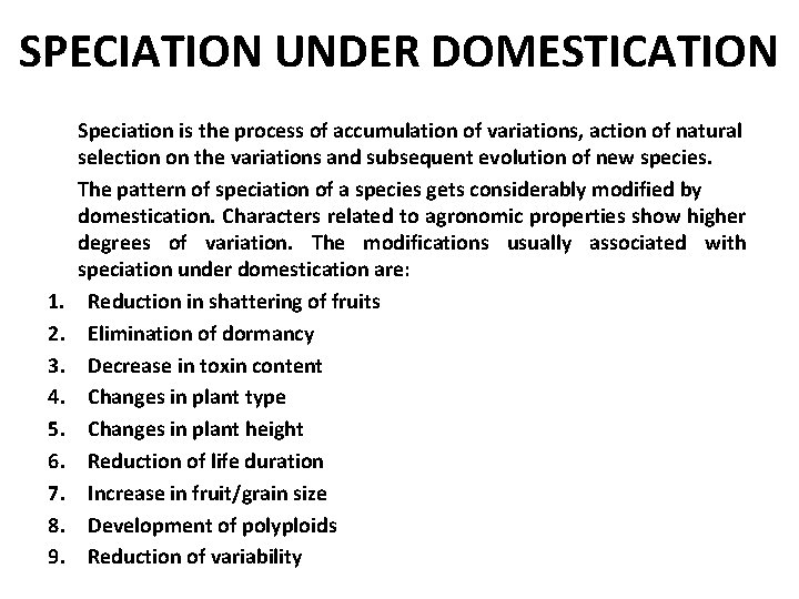 SPECIATION UNDER DOMESTICATION 1. 2. 3. 4. 5. 6. 7. 8. 9. Speciation is