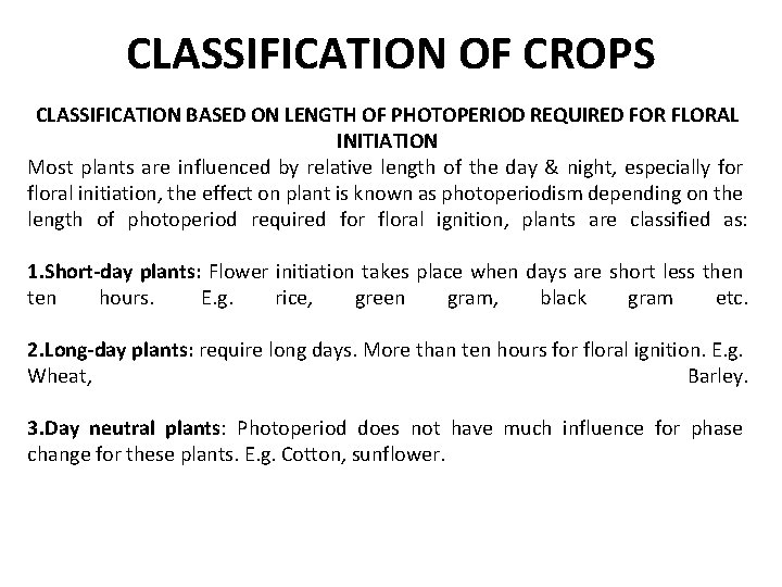 CLASSIFICATION OF CROPS CLASSIFICATION BASED ON LENGTH OF PHOTOPERIOD REQUIRED FOR FLORAL INITIATION Most