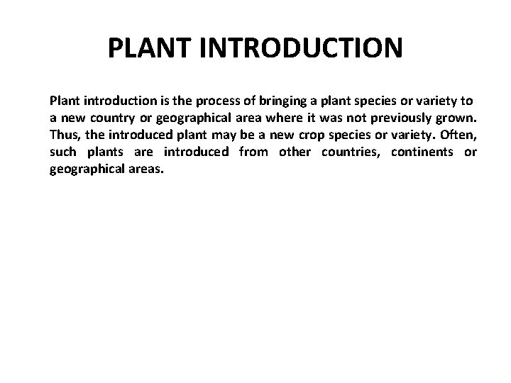 PLANT INTRODUCTION Plant introduction is the process of bringing a plant species or variety