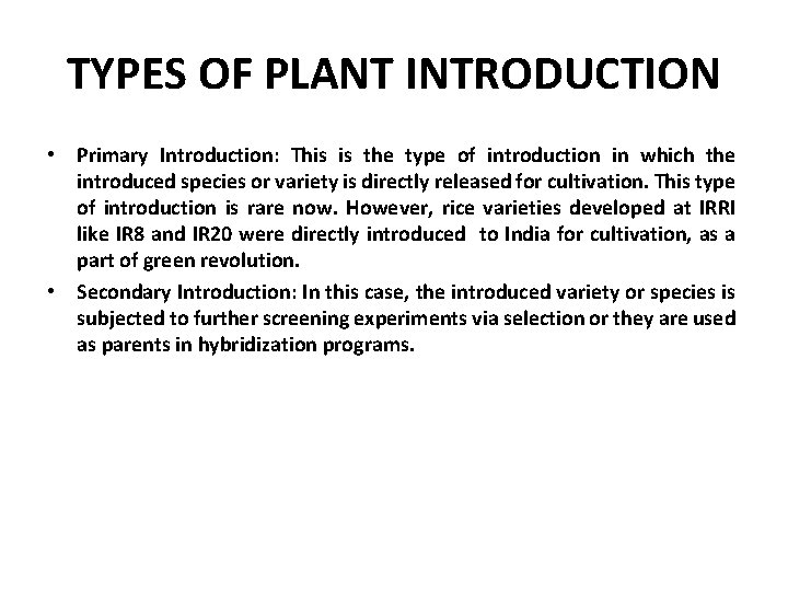 TYPES OF PLANT INTRODUCTION • Primary Introduction: This is the type of introduction in