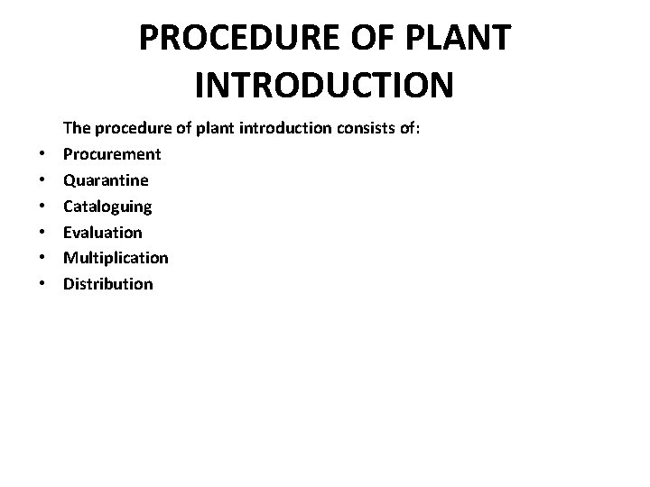 PROCEDURE OF PLANT INTRODUCTION • • • The procedure of plant introduction consists of: