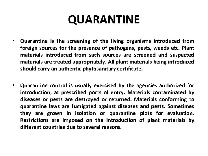 QUARANTINE • Quarantine is the screening of the living organisms introduced from foreign sources