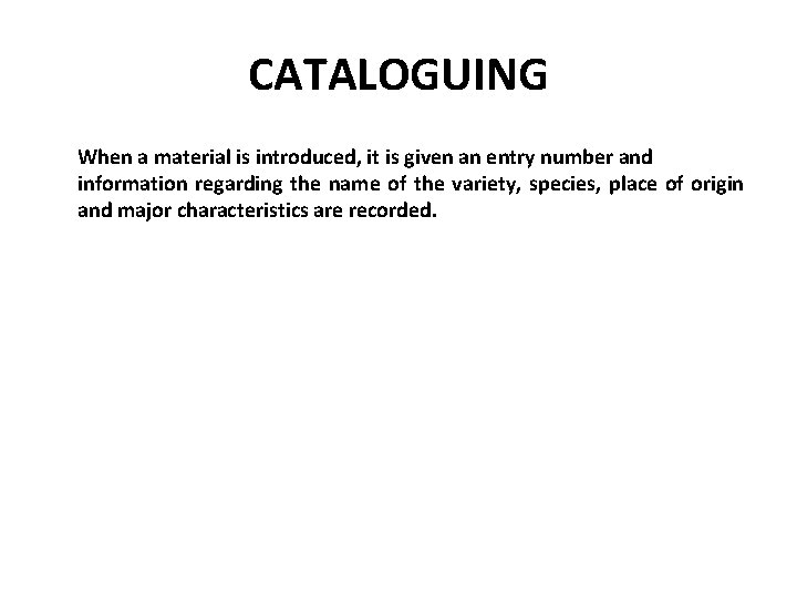 CATALOGUING When a material is introduced, it is given an entry number and information