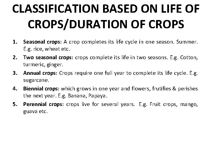 CLASSIFICATION BASED ON LIFE OF CROPS/DURATION OF CROPS 1. Seasonal crops: A crop completes