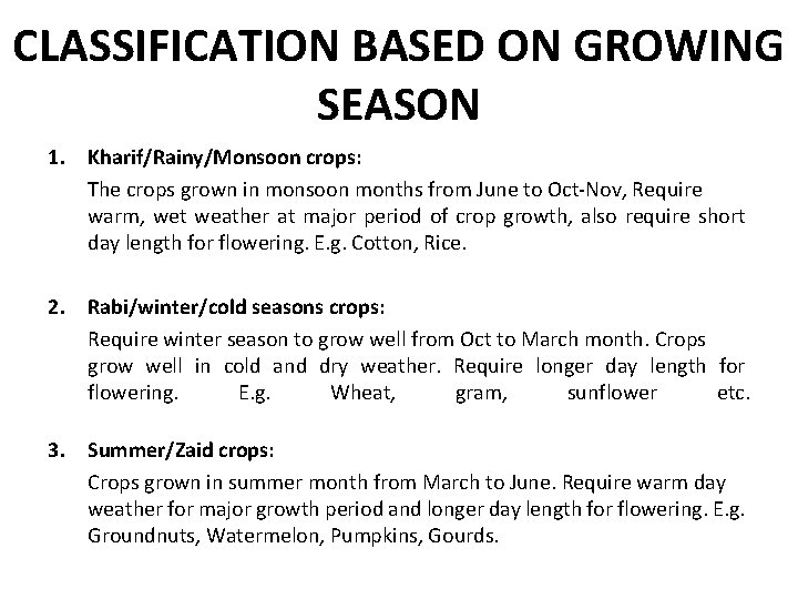 CLASSIFICATION BASED ON GROWING SEASON 1. Kharif/Rainy/Monsoon crops: The crops grown in monsoon months