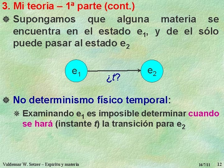 3. Mi teoria – 1ª parte (cont. ) ] Supongamos que alguna materia se