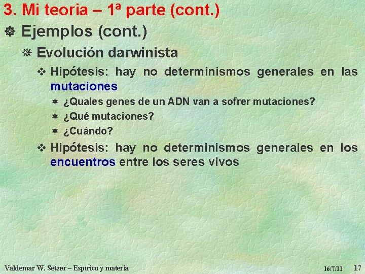 3. Mi teoria – 1ª parte (cont. ) ] Ejemplos (cont. ) ¯ Evolución