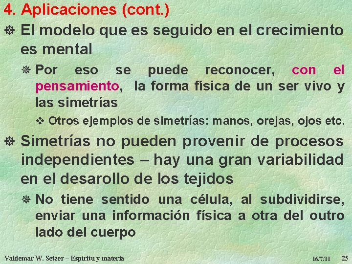 4. Aplicaciones (cont. ) ] El modelo que es seguido en el crecimiento es