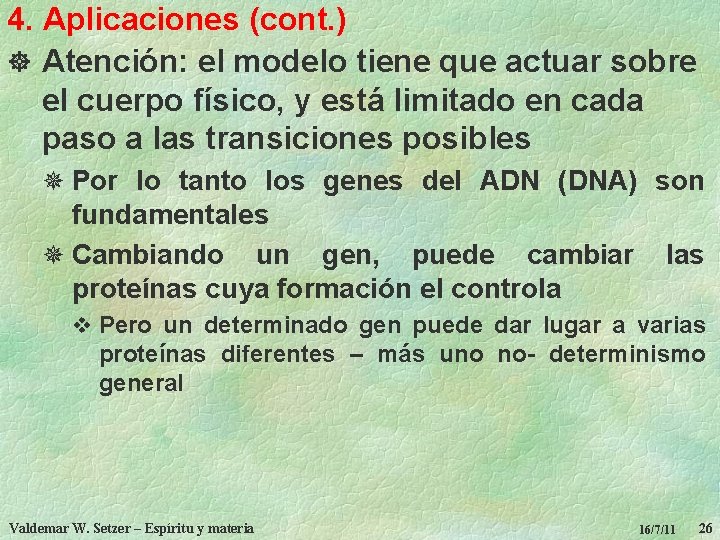 4. Aplicaciones (cont. ) ] Atención: el modelo tiene que actuar sobre el cuerpo