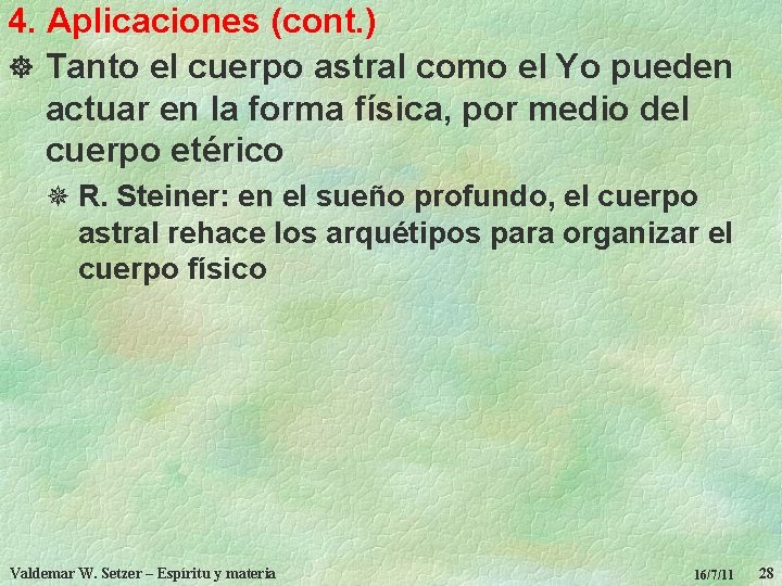 4. Aplicaciones (cont. ) ] Tanto el cuerpo astral como el Yo pueden actuar